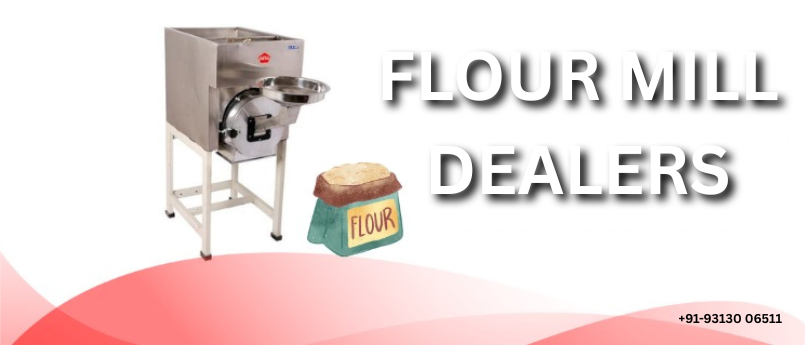 Flour Mill Dealers: Comparing Prices, Quality, and Services