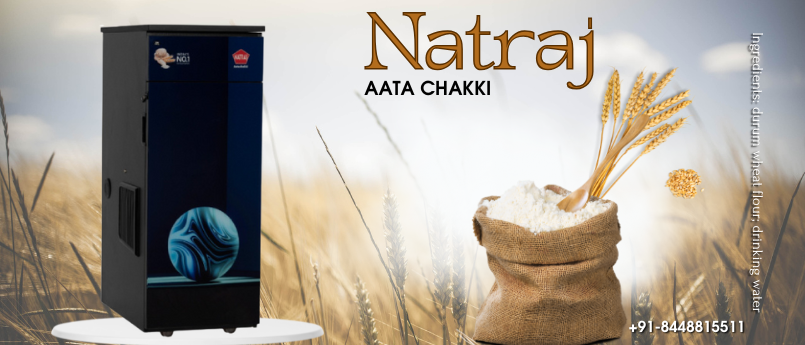 From Wheat to Wonder: How Natraj Aata Chakki Delivers Freshness Every Day