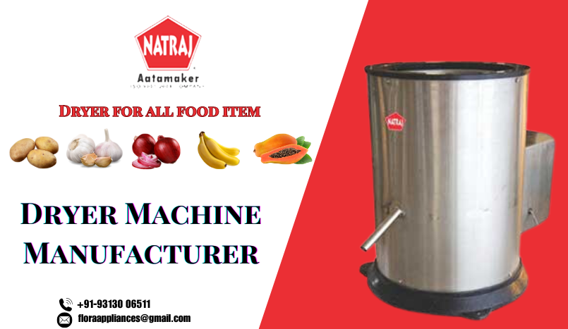 The Benefits of Choosing Natrajaatachakki as Your Dryer Machine Manufacturer