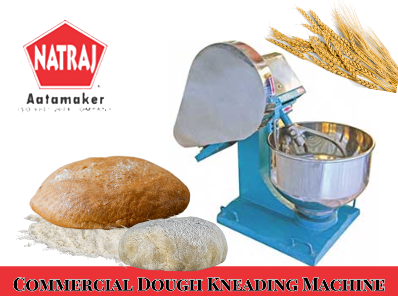 Why Natraj Aata Chakki's Commercial Dough Kneading Machine is a Baker's Best Friend